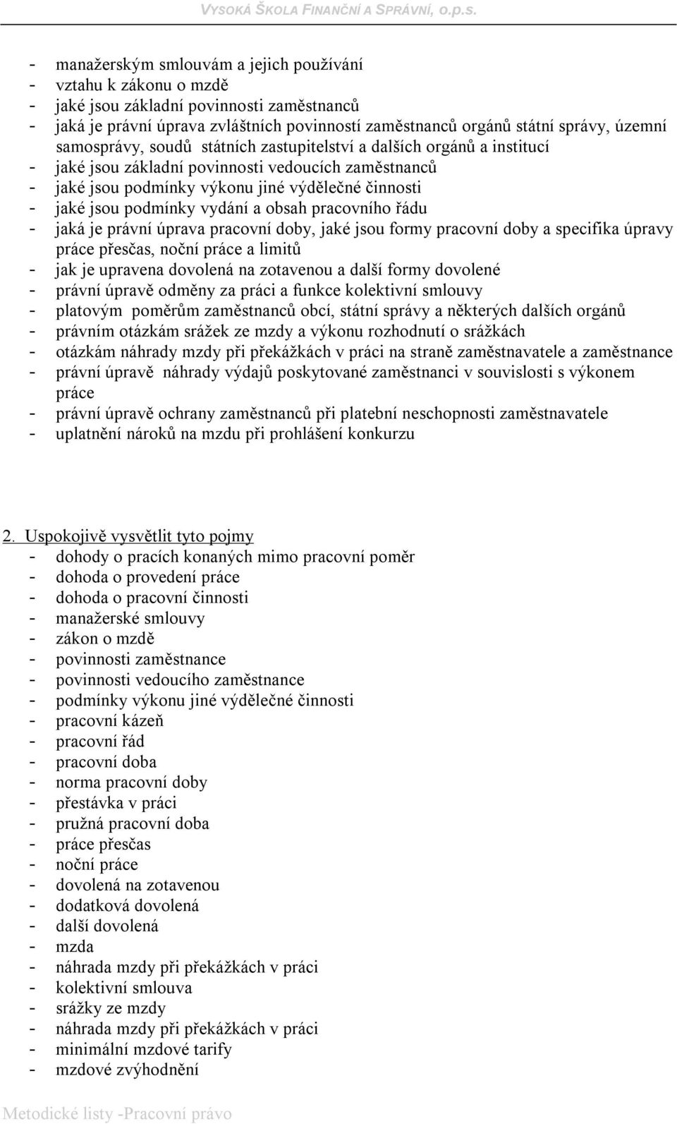 vydání a obsah pracovního řádu - jaká je právní úprava pracovní doby, jaké jsou formy pracovní doby a specifika úpravy práce přesčas, noční práce a limitů - jak je upravena dovolená na zotavenou a