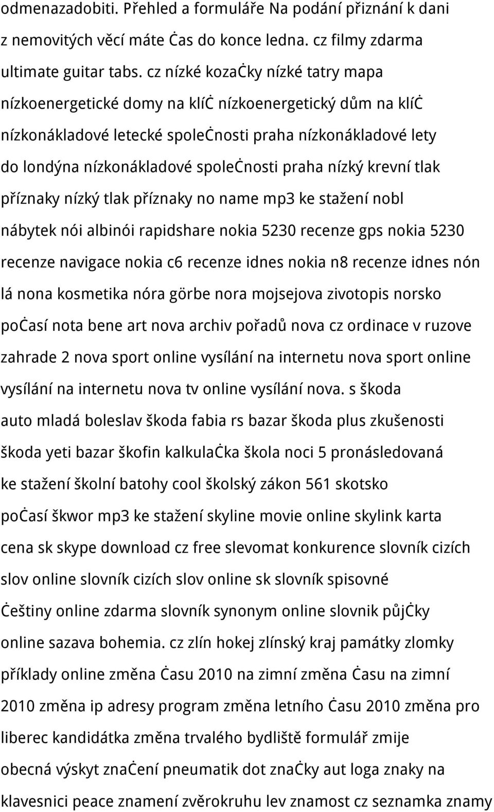 nízký krevní tlak příznaky nízký tlak příznaky no name mp3 ke stažení nobl nábytek nói albinói rapidshare nokia 5230 recenze gps nokia 5230 recenze navigace nokia c6 recenze idnes nokia n8 recenze