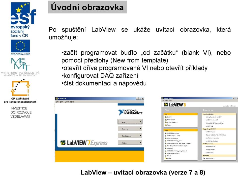 (New from template) otevřít dříve programované VI nebo otevřít příklady