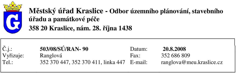 a 1438 Č.j.: 503/08/SÚ/RAN- 90 Datum: 20.8.2008 Vyřizuje: Ranglová Fax: 352 686 809 Tel.