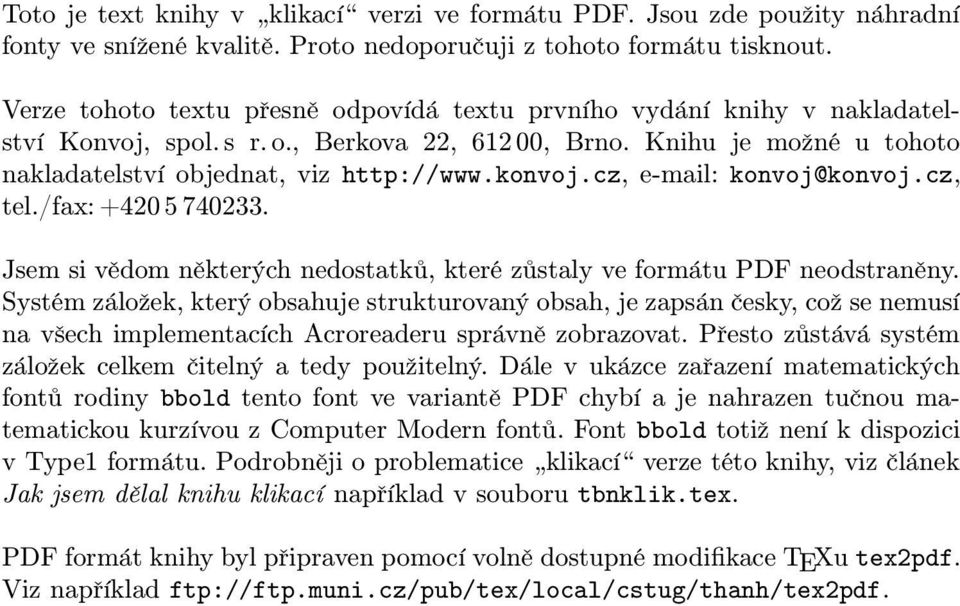 cz, e-mail: konvoj@konvoj.cz, tel./fax: +420 5 740233. Jsem si vědom některých nedostatků, které zůstaly ve formátu PDF neodstraněny.