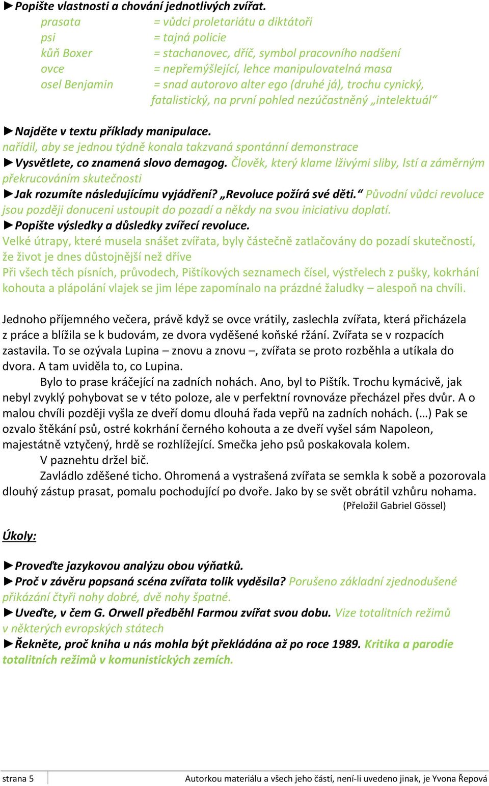 alter ego (druhé já), trochu cynický, fatalistický, na první pohled nezúčastněný intelektuál Najděte v textu příklady manipulace.
