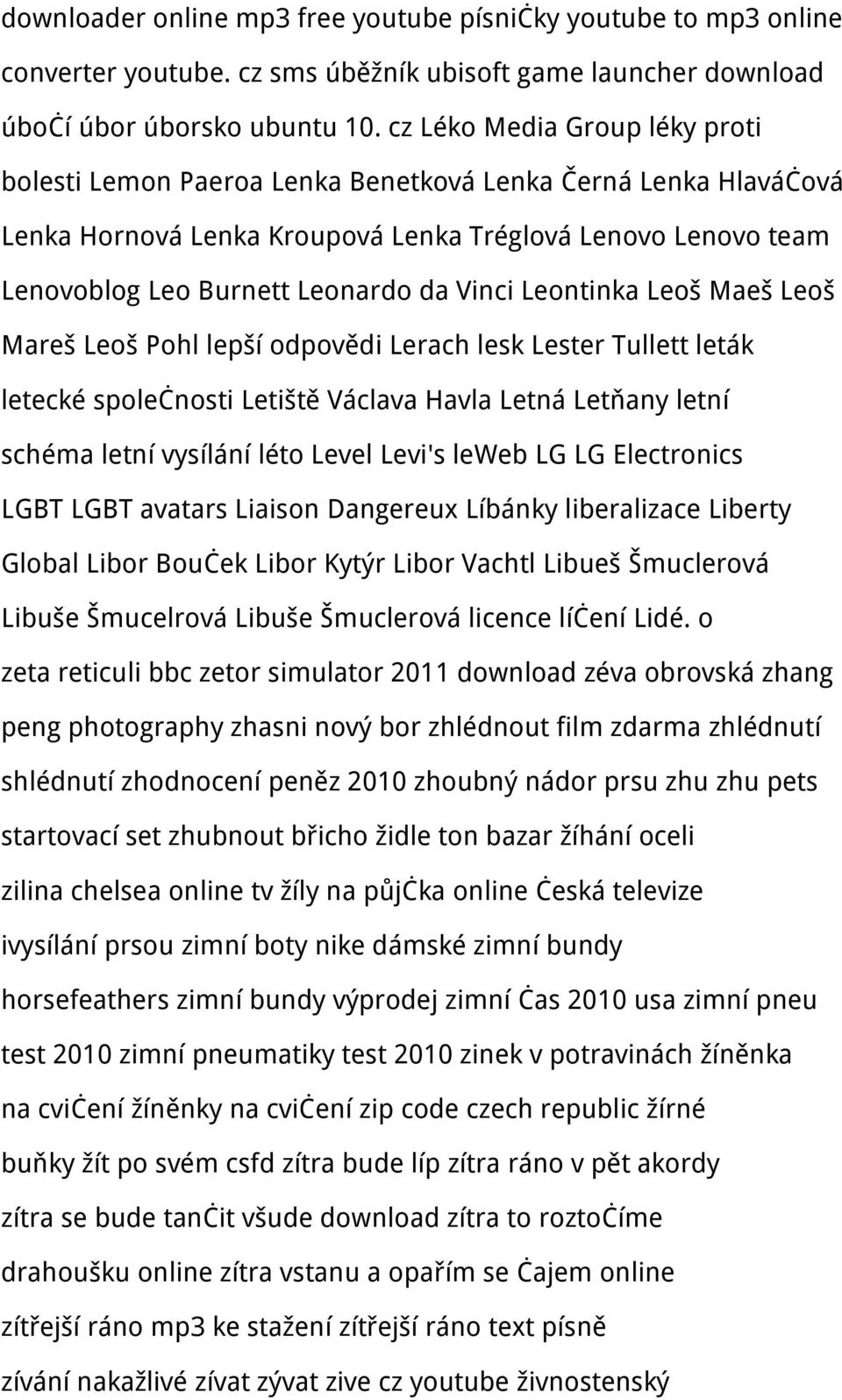 Leontinka Leoš Maeš Leoš Mareš Leoš Pohl lepší odpovědi Lerach lesk Lester Tullett leták letecké společnosti Letiště Václava Havla Letná Letňany letní schéma letní vysílání léto Level Levi's leweb LG