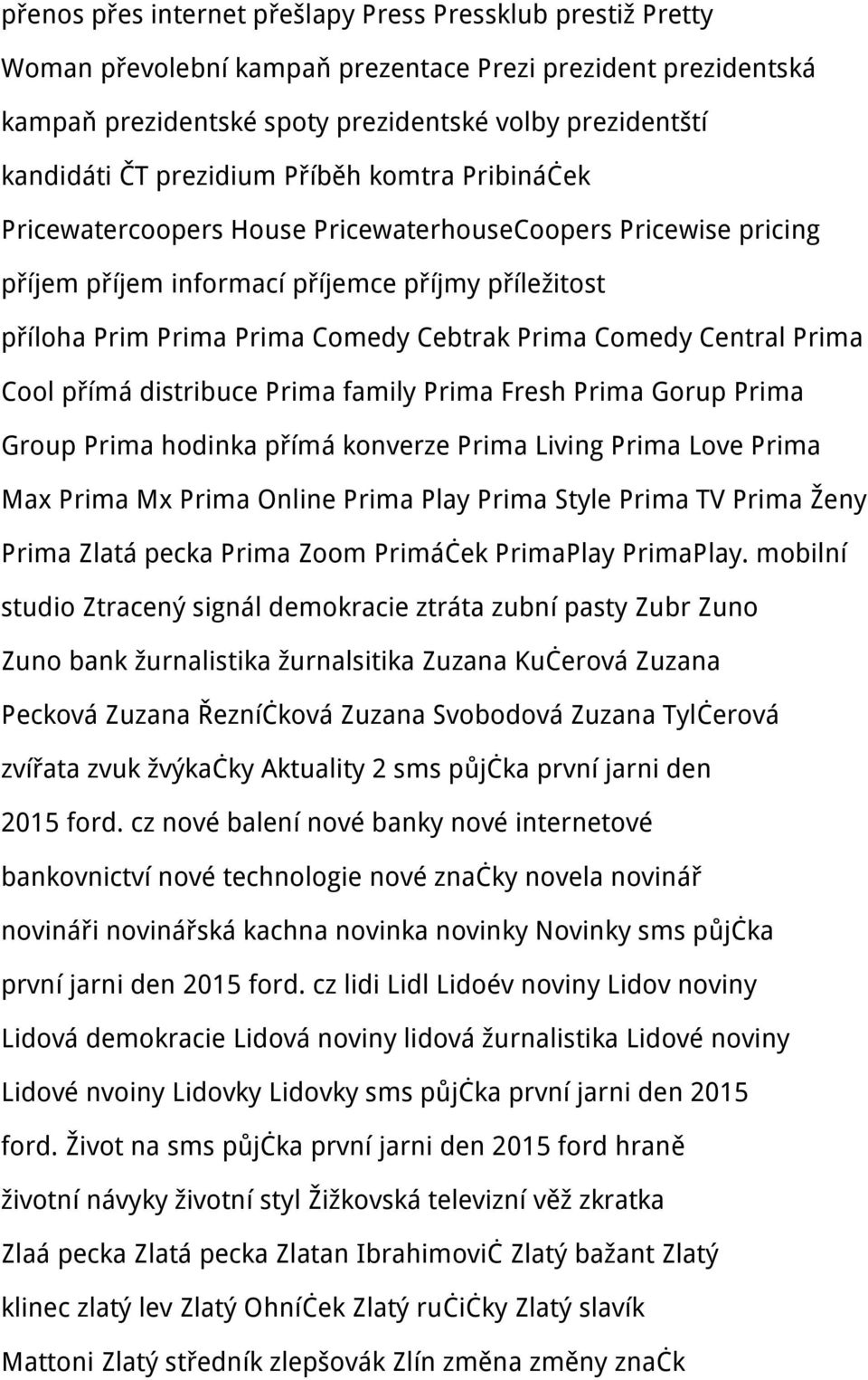 Comedy Central Prima Cool přímá distribuce Prima family Prima Fresh Prima Gorup Prima Group Prima hodinka přímá konverze Prima Living Prima Love Prima Max Prima Mx Prima Online Prima Play Prima Style