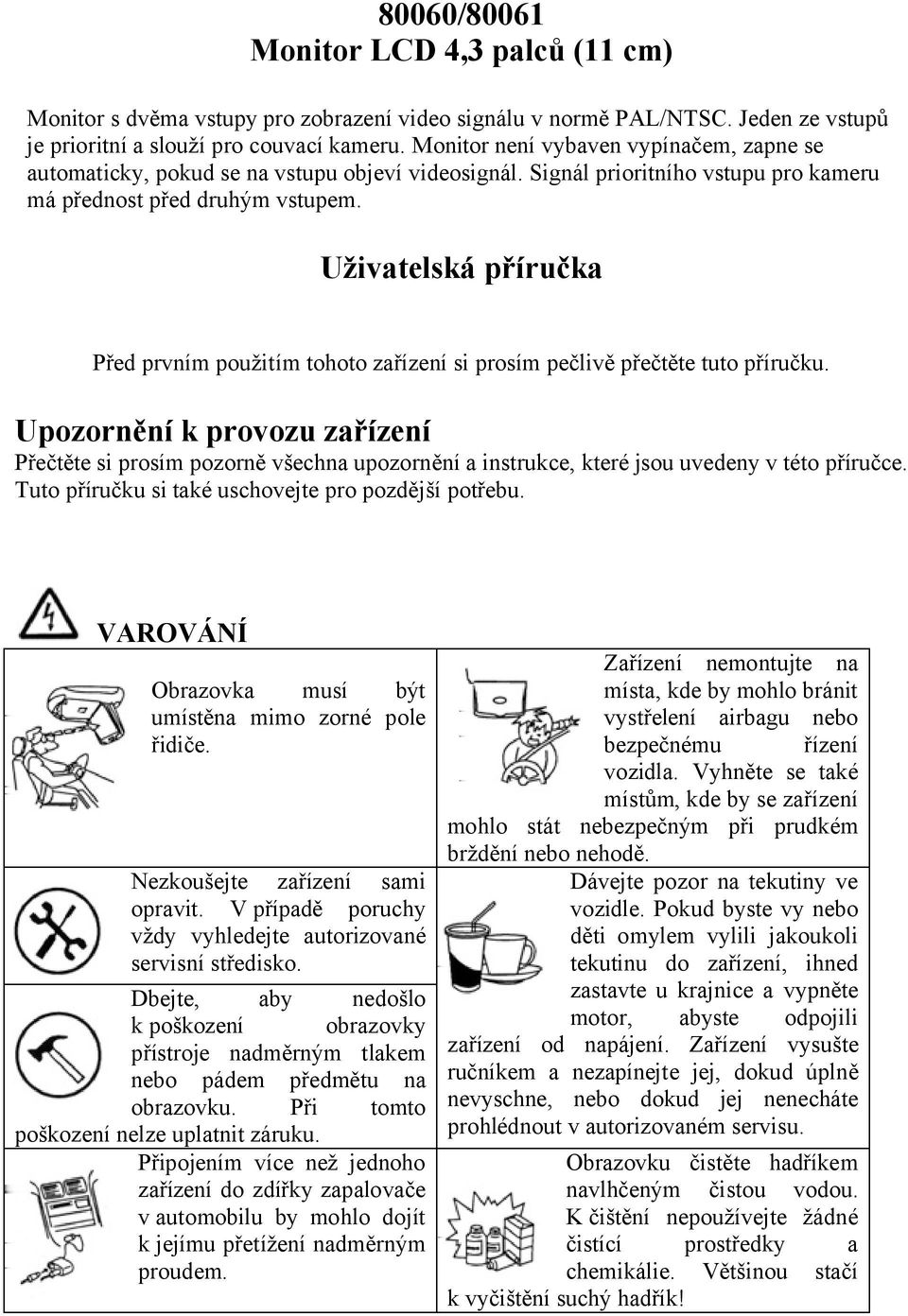 Uživatelská příručka Před prvním použitím tohoto zařízení si prosím pečlivě přečtěte tuto příručku.