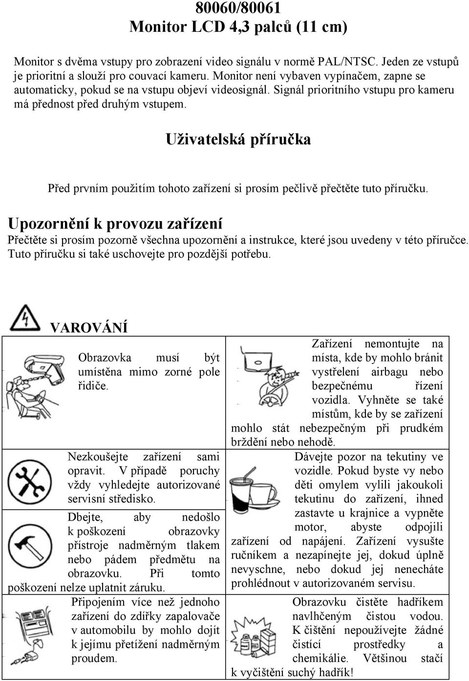 Uživatelská příručka Před prvním použitím tohoto zařízení si prosím pečlivě přečtěte tuto příručku.