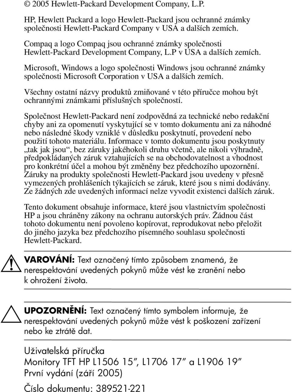 Microsoft, Windows a logo společnosti Windows jsou ochranné známky společnosti Microsoft Corporation v USA a dalších zemích.