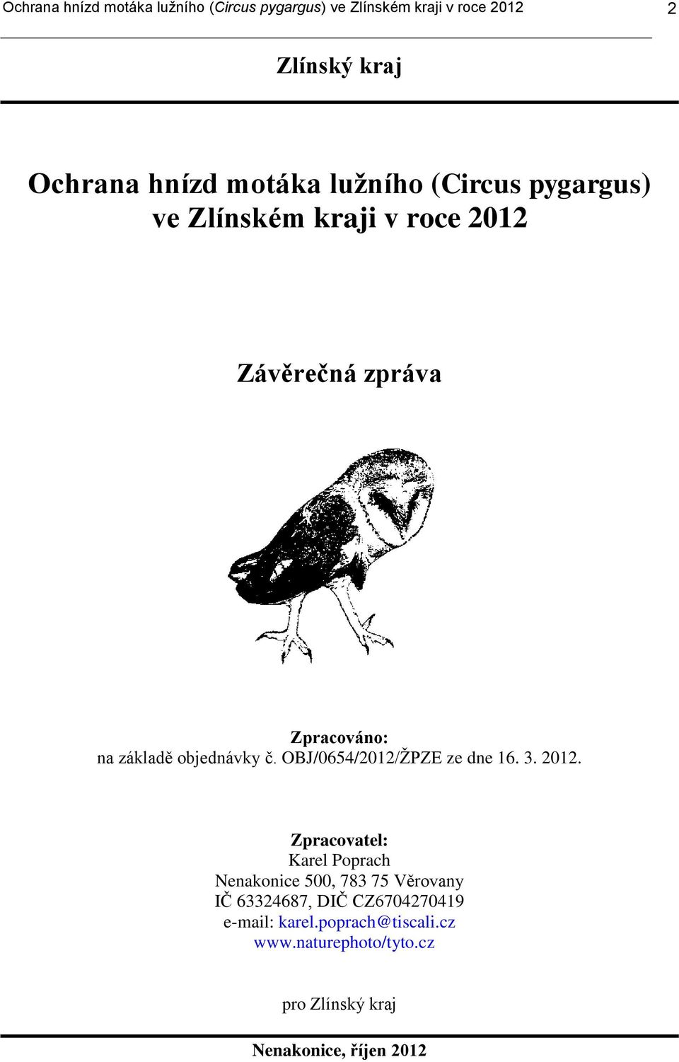 objednávky č. OBJ/0654/2012/ŽPZE ze dne 16. 3. 2012.