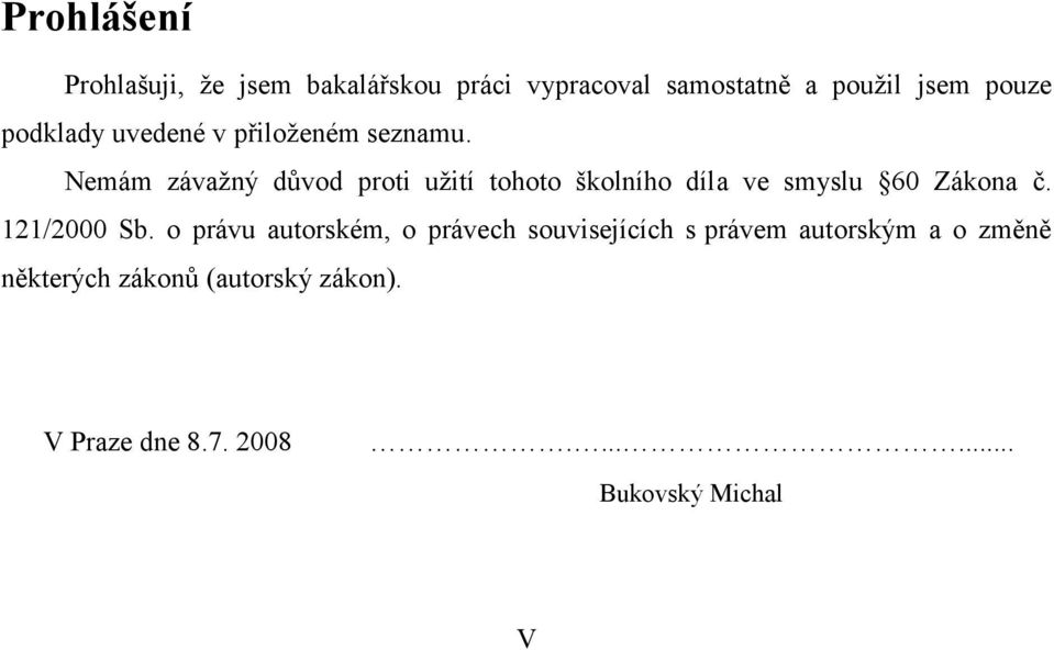 Nemám závažný důvod proti užití tohoto školního díla ve smyslu 60 Zákona č. 121/2000 Sb.