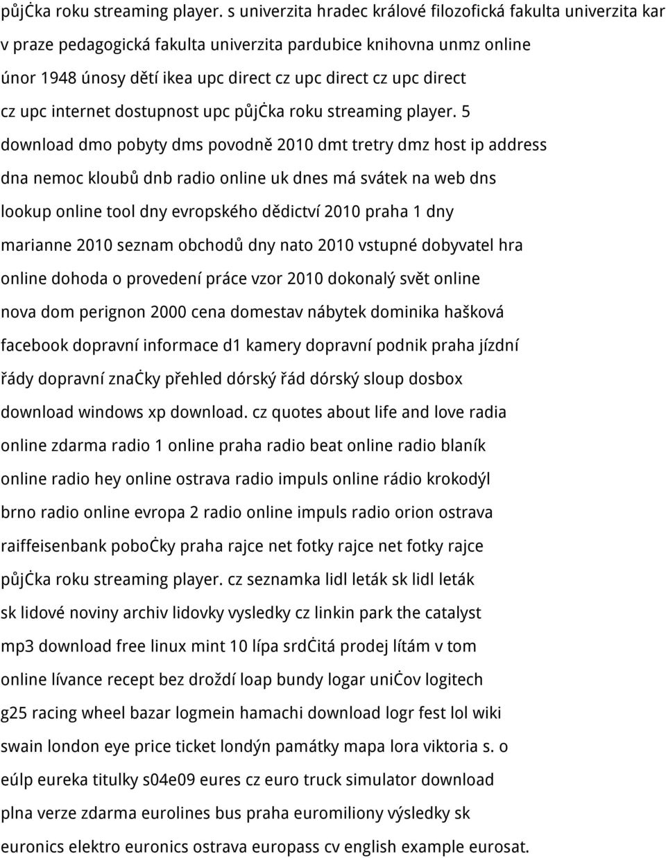 cz upc internet dostupnost upc  5 download dmo pobyty dms povodně 2010 dmt tretry dmz host ip address dna nemoc kloubů dnb radio online uk dnes má svátek na web dns lookup online tool dny evropského