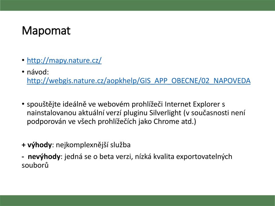 cz/aopkhelp/gis_app_obecne/02_napoveda spouštějte ideálně ve webovém prohlížeči Internet