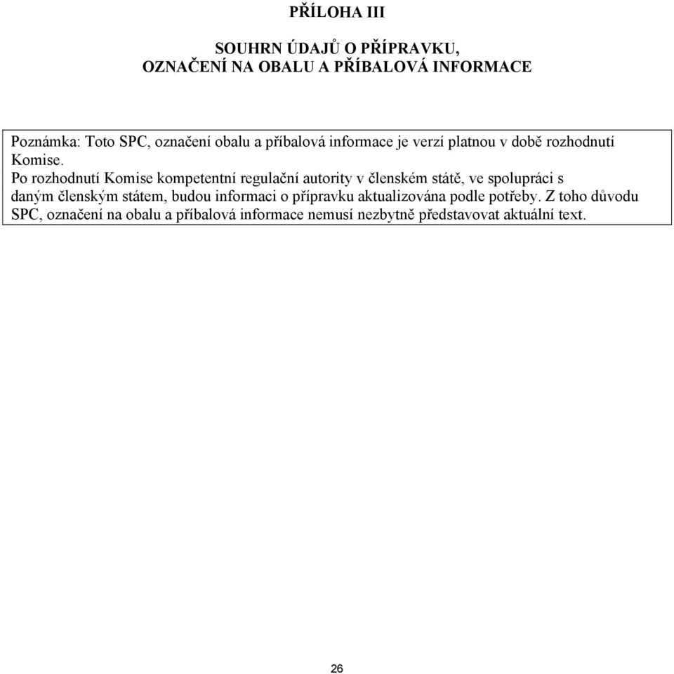 Po rozhodnutí Komise kompetentní regulační autority v členském státě, ve spolupráci s daným členským státem,