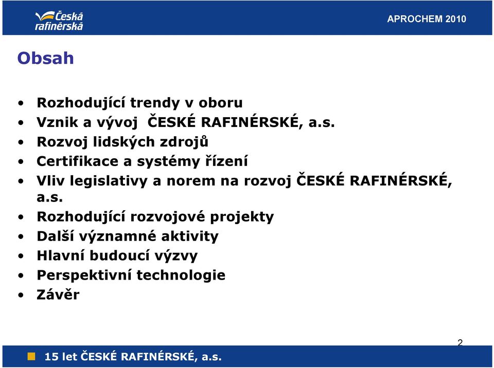 norem na rozvoj ČESKÉ RAFINÉRSKÉ, a.s.