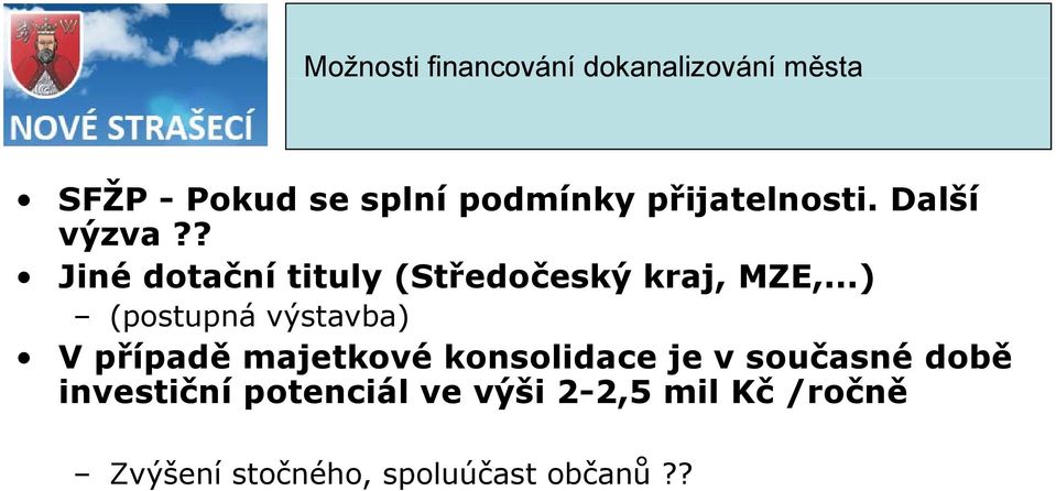..) (postupná výstavba) V případě majetkové konsolidace je v současné době