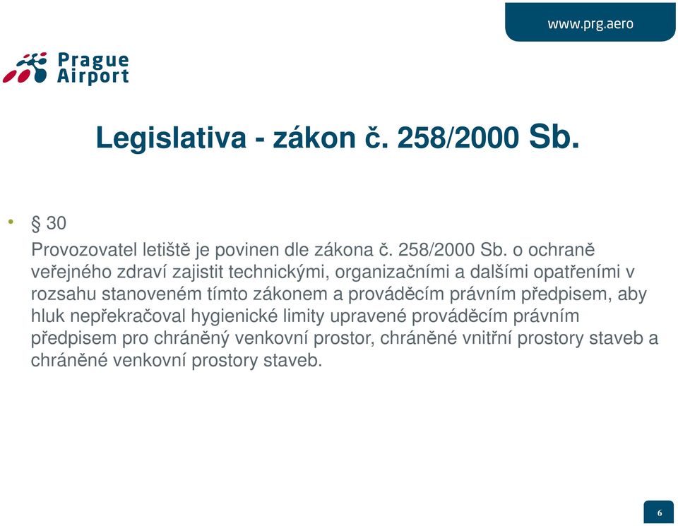 o ochraně veřejného zdraví zajistit technickými, organizačními a dalšími opatřeními v rozsahu stanoveném