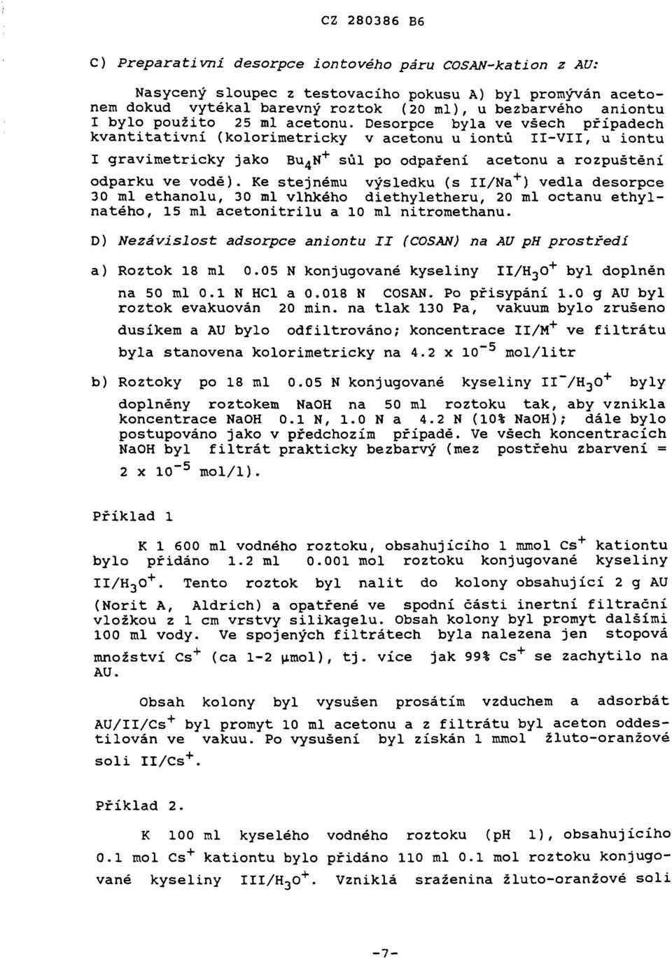 Ke stejnému výsledku (s II/Na + ) vedla desrpce 30 ml ethanlu, 30 ml vlhkéh diethyletheru, 20 ml ctanu ethylnatéh, 15 ml acetnitrilu a 10 ml nitrmethanu.