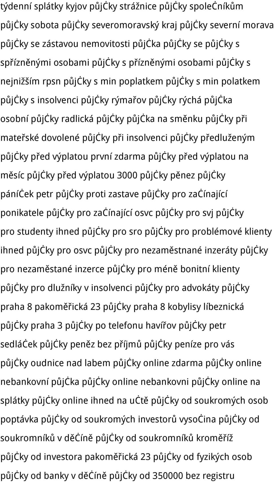 půjčky při mateřské dovolené půjčky při insolvenci půjčky předluženým půjčky před výplatou první zdarma půjčky před výplatou na měsíc půjčky před výplatou 3000 půjčky pěnez půjčky páníček petr půjčky