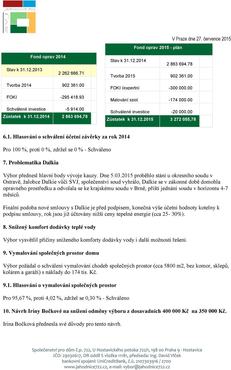 Problematika Dalkia Výbor přednesl hlavní body vývoje kauzy. Dne 5.03.