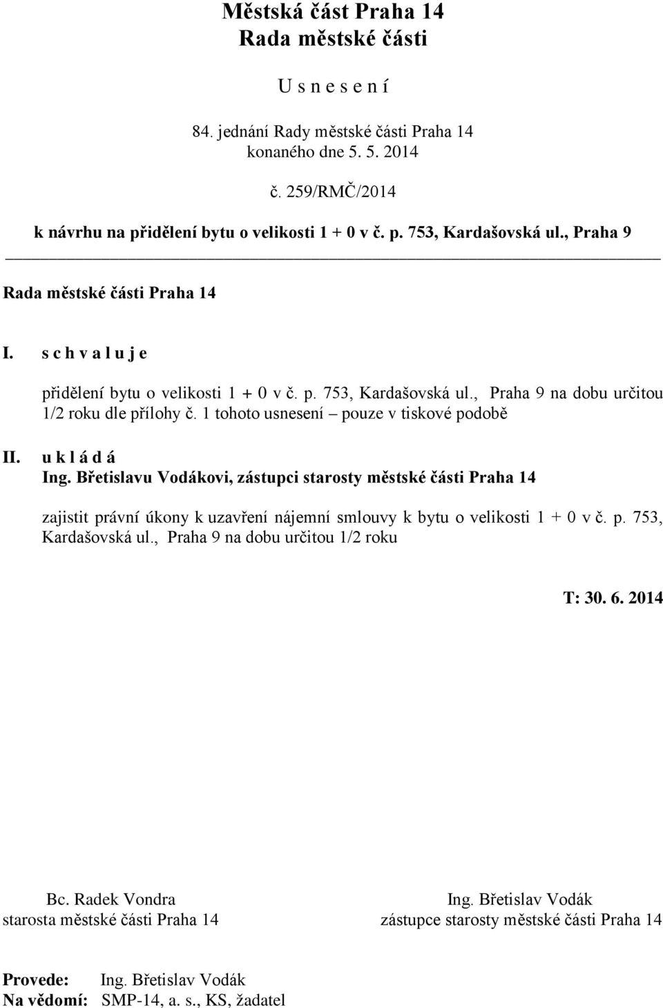 1 tohoto usnesení pouze v tiskové podobě Ing.