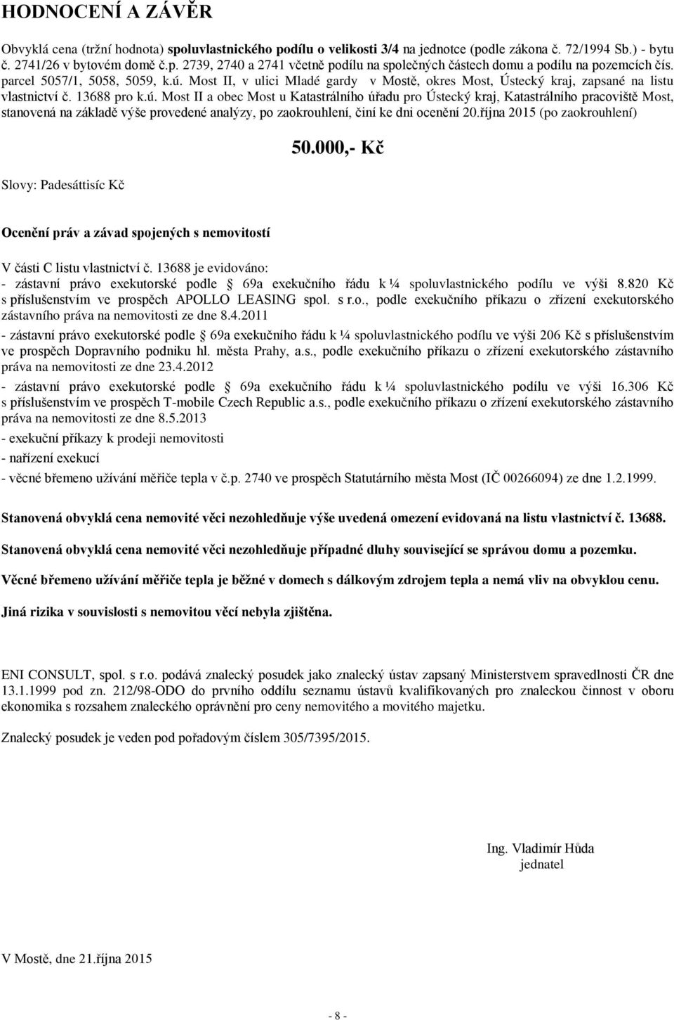 Most II, v ulici Mladé gardy v Mostě, okres Most, Ústecký kraj, zapsané na listu vlastnictví č. 13688 pro k.ú.