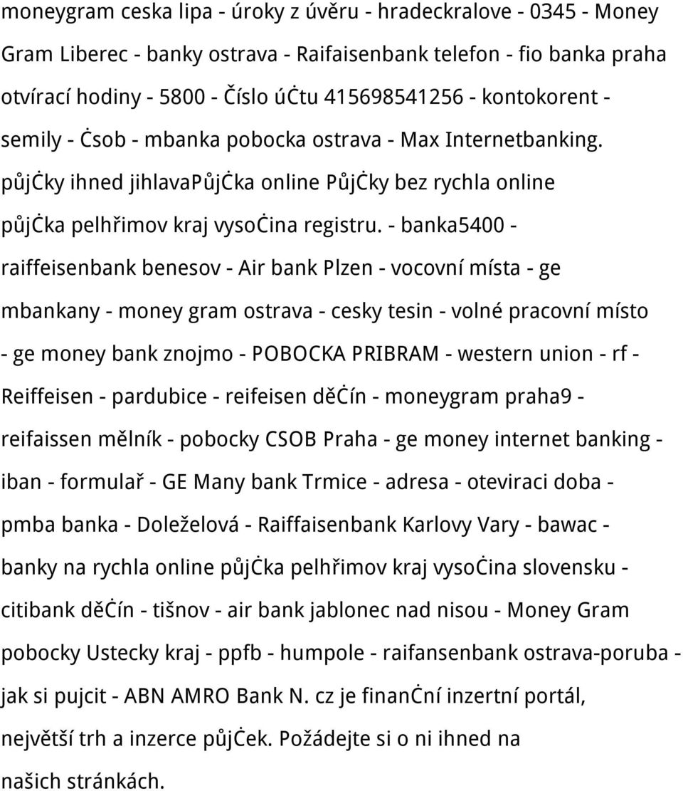 - banka5400 - raiffeisenbank benesov - Air bank Plzen - vocovní místa - ge mbankany - money gram ostrava - cesky tesin - volné pracovní místo - ge money bank znojmo - POBOCKA PRIBRAM - western union