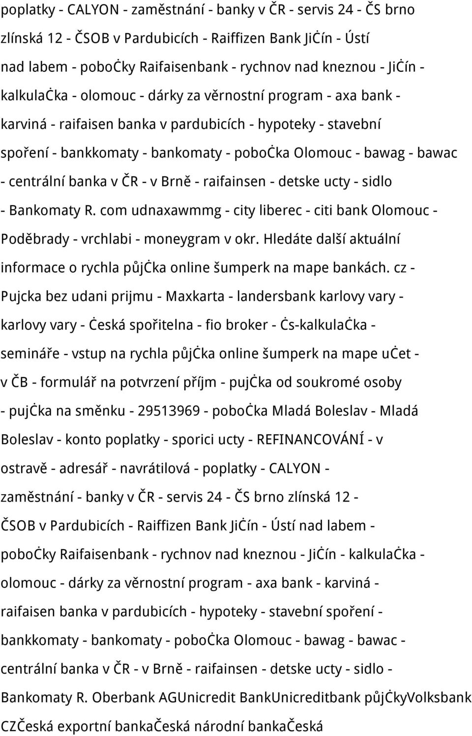 centrální banka v ČR - v Brně - raifainsen - detske ucty - sidlo - Bankomaty R. com udnaxawmmg - city liberec - citi bank Olomouc - Poděbrady - vrchlabi - moneygram v okr.