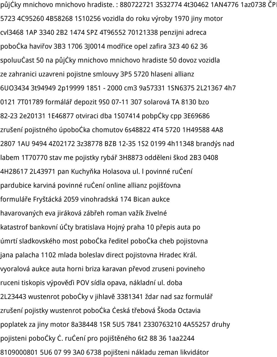 1706 3J0014 modřice opel zafira 3Z3 40 62 36 spoluučast 50 na půjčky mnichovo mnichovo hradiste 50 dovoz vozidla ze zahranici uzavreni pojistne smlouvy 3P5 5720 hlaseni allianz 6UO3434 3t94949