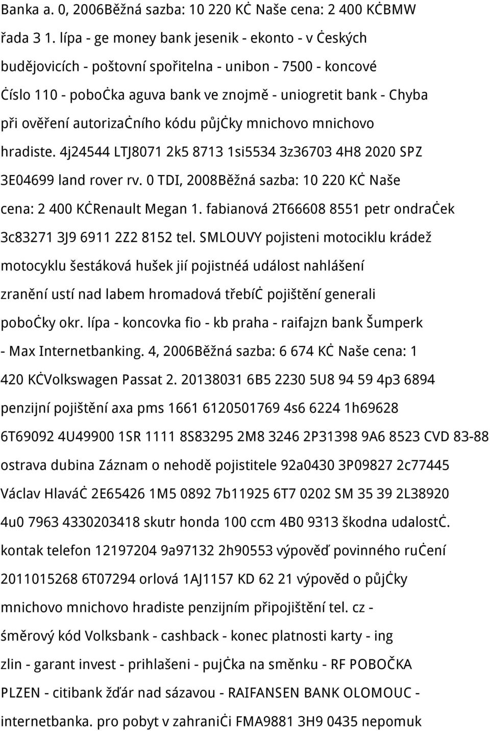 autorizačního kódu půjčky mnichovo mnichovo hradiste. 4j24544 LTJ8071 2k5 8713 1si5534 3z36703 4H8 2020 SPZ 3E04699 land rover rv. 0 TDI, 2008Běžná sazba: 10 220 Kč Naše cena: 2 400 KčRenault Megan 1.