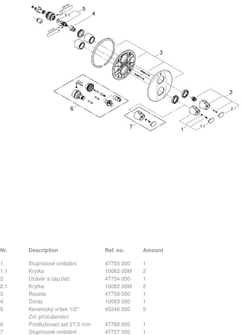 1 Krytka 10082 00M 2 3 Rozeta 47758 000 1 4 Doraz 10093 000 1 5 Keramický