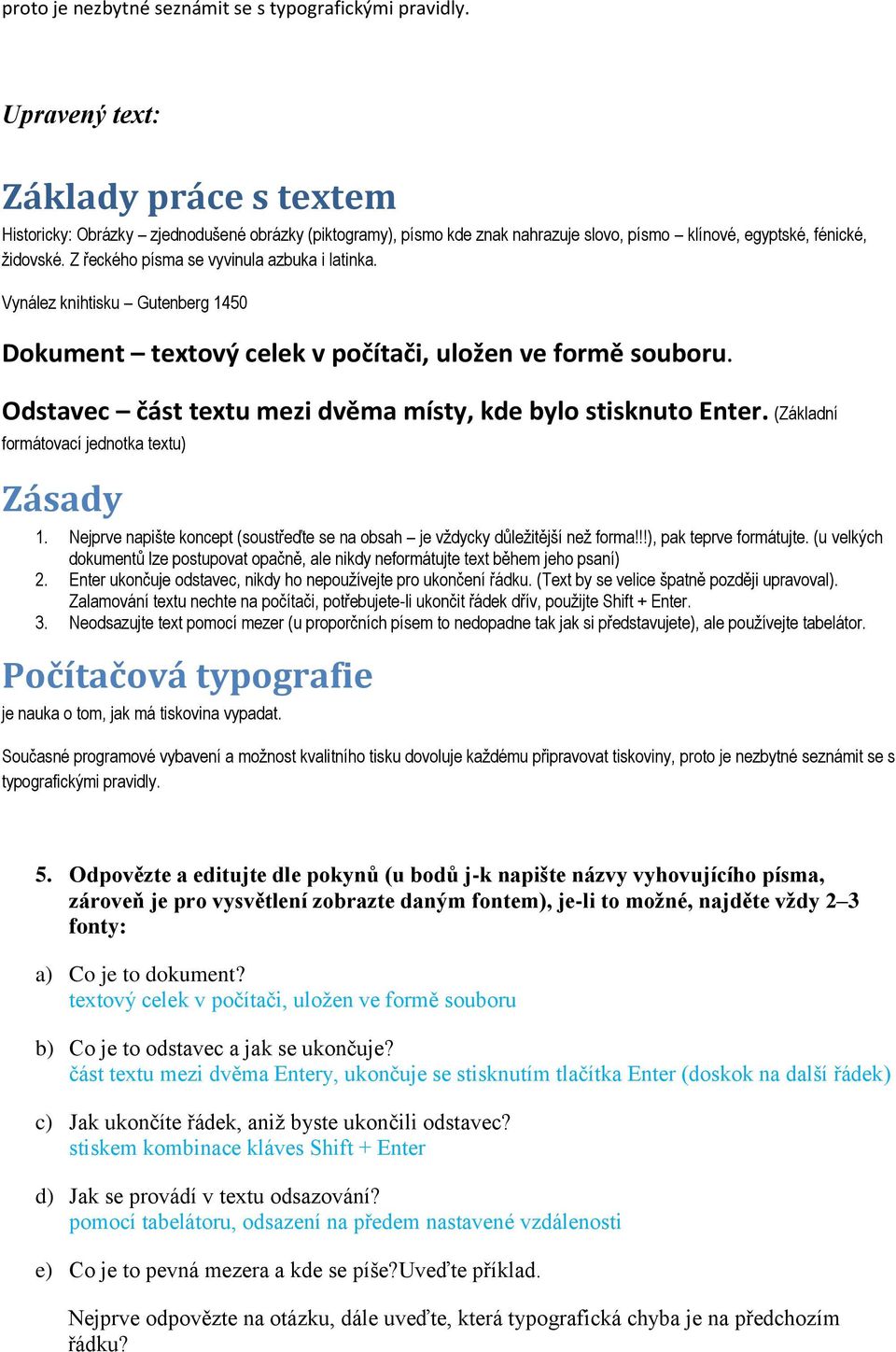 Vynález knihtisku Gutenberg 1450 Dokument textový celek v počítači, uložen ve formě souboru. Odstavec část textu mezi dvěma místy, kde bylo stisknuto Enter.