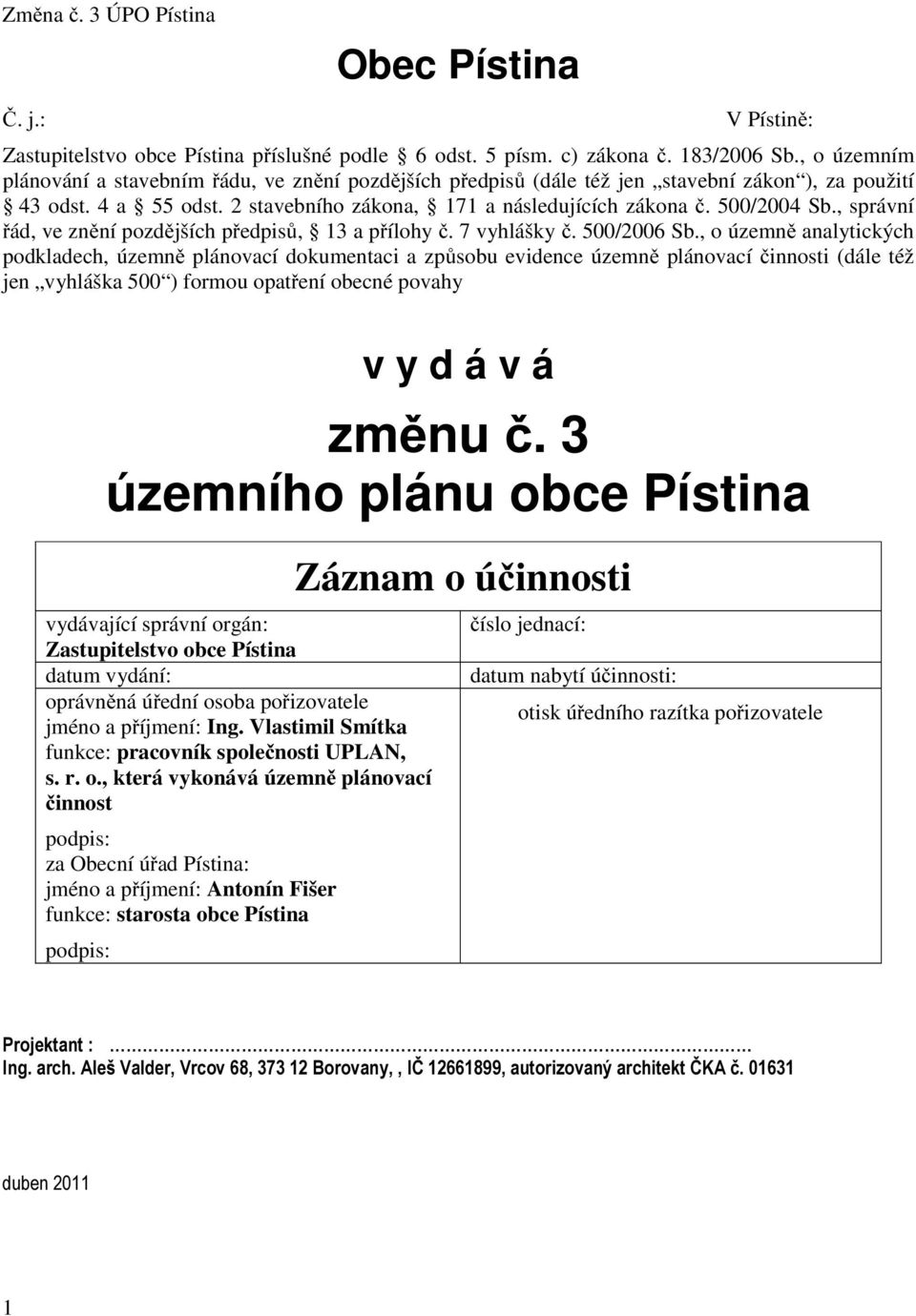 , správní řád, ve znění pozdějších předpisů, 13 a přílohy č. vyhlášky č. 500/2006 Sb.