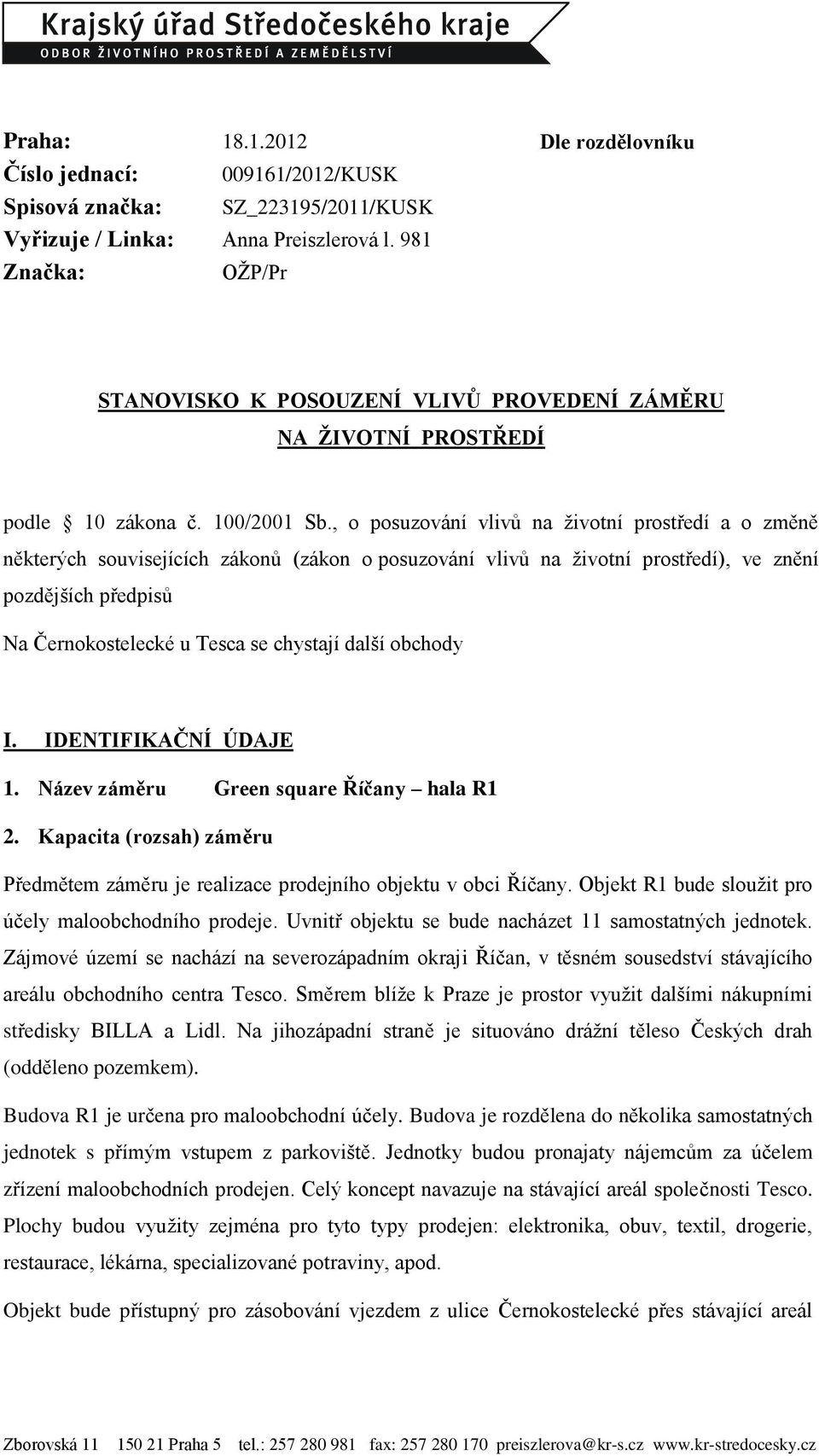 , o posuzování vlivů na ţivotní prostředí a o změně některých souvisejících zákonů (zákon o posuzování vlivů na ţivotní prostředí), ve znění pozdějších předpisů Na Černokostelecké u Tesca se chystají
