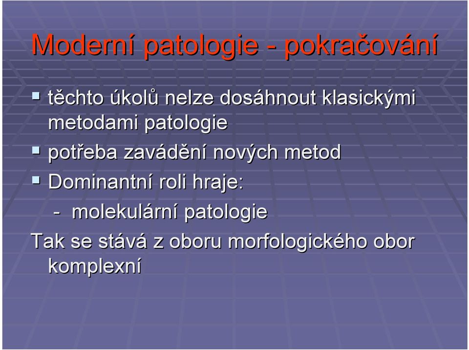 zavádění nových metod Dominantní roli hraje: -