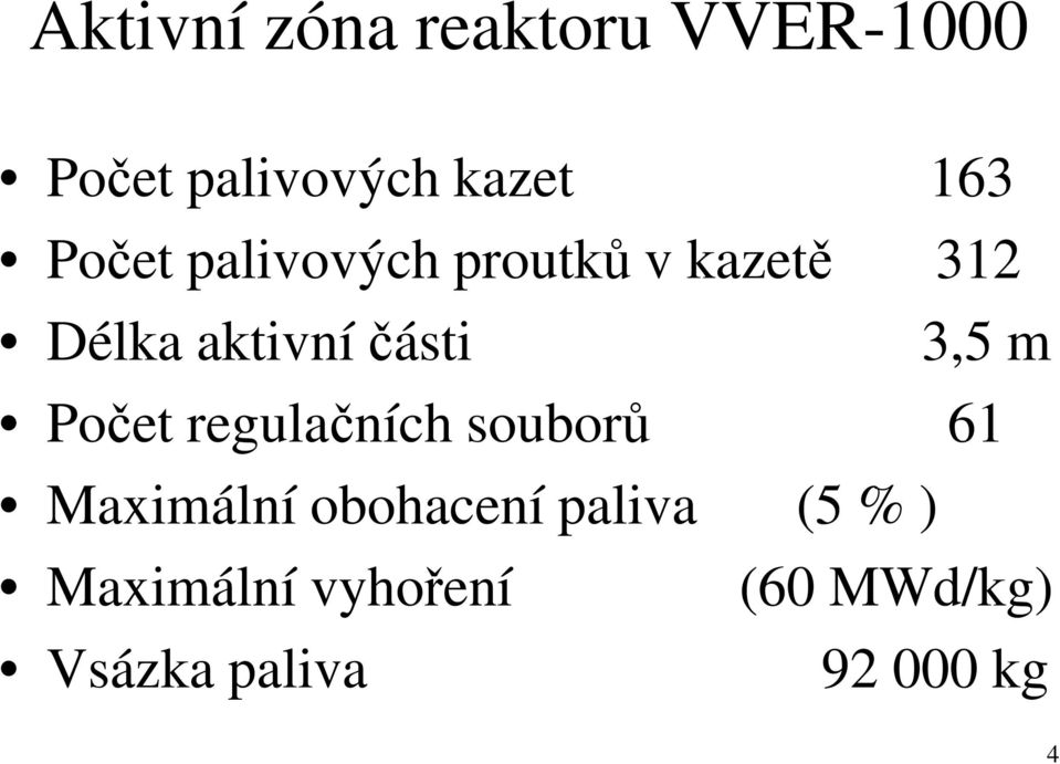 3,5 m Počet regulačních souborů 61 Maximální obohacení