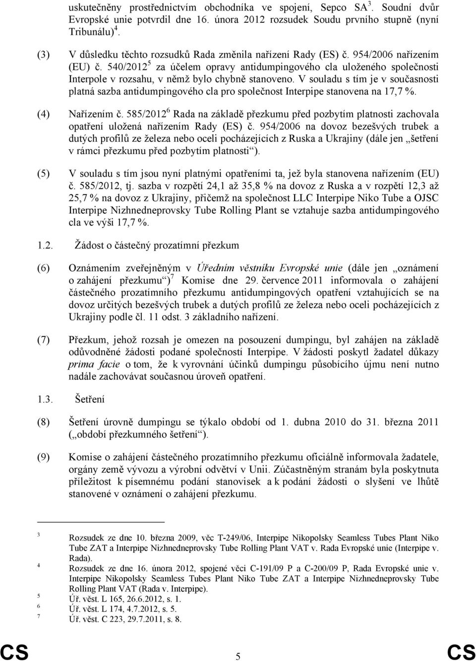 540/2012 5 za účelem opravy antidumpingového cla uloženého společnosti Interpole v rozsahu, v němž bylo chybně stanoveno.