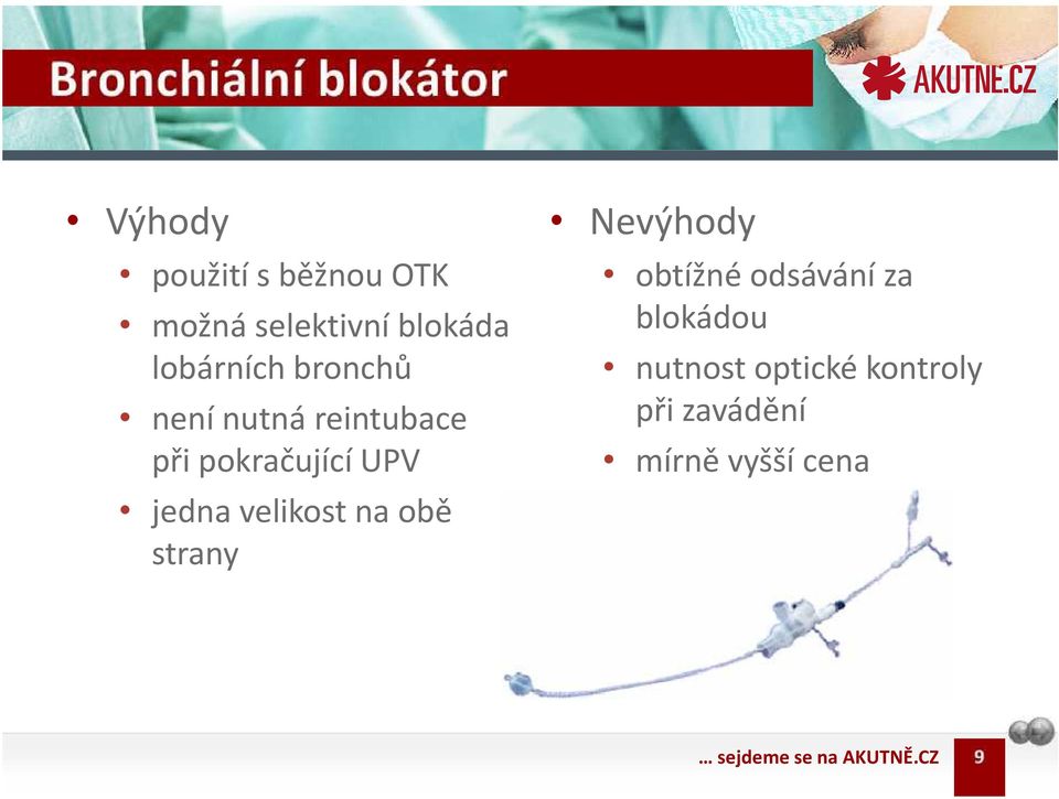 UPV jedna velikost na obě strany Nevýhody obtížné odsávání