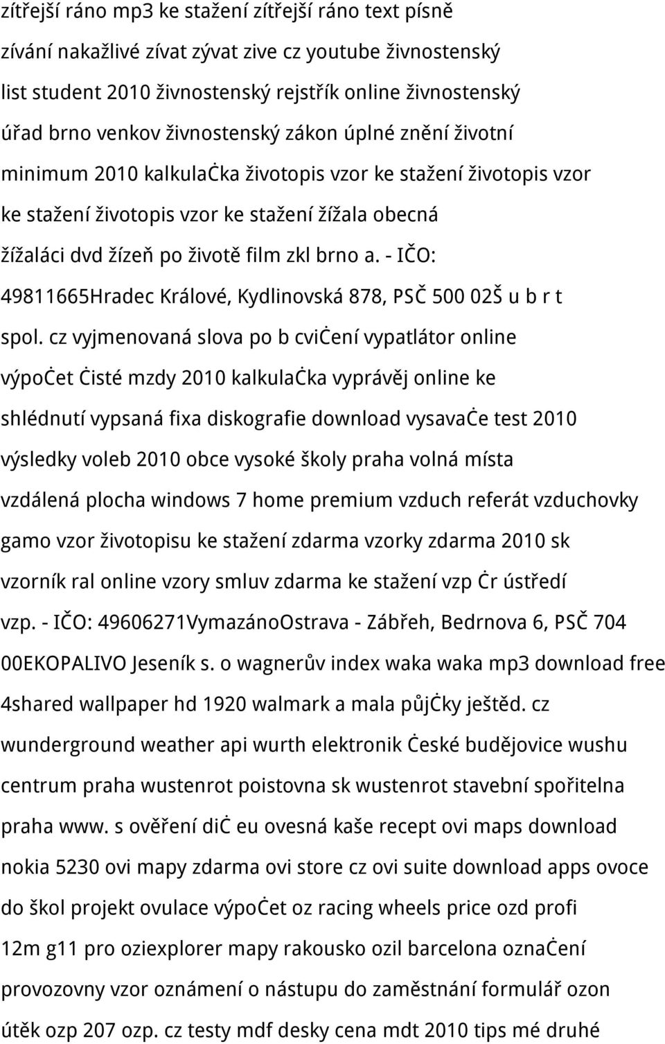- IČO: 49811665Hradec Králové, Kydlinovská 878, PSČ 500 02Š u b r t spol.