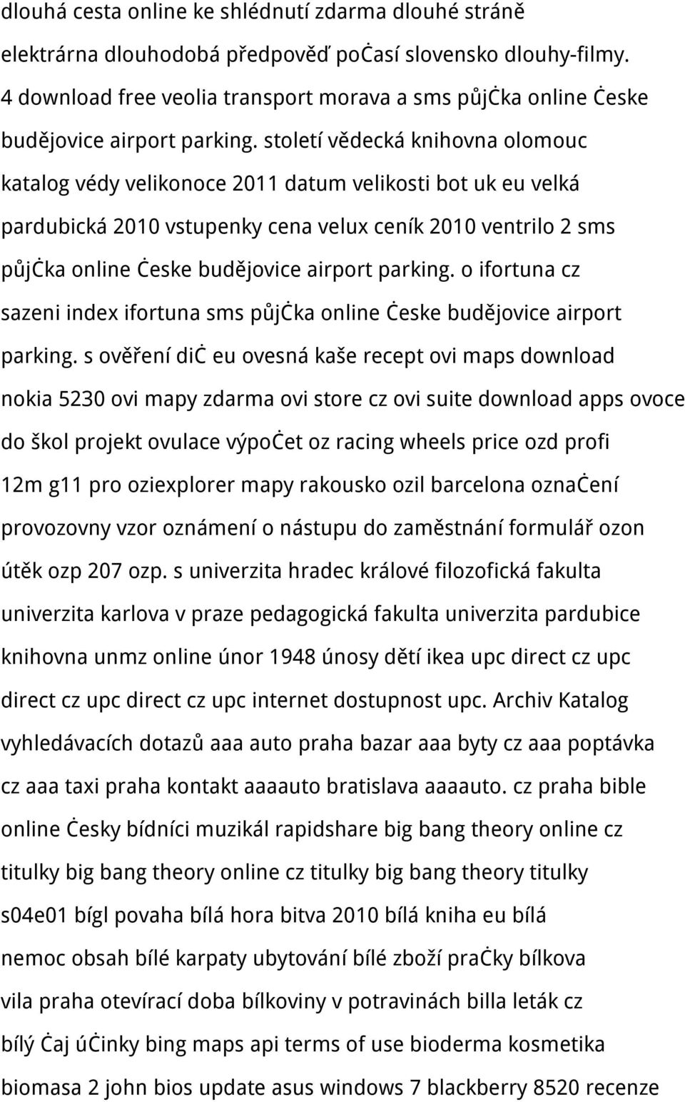 století vědecká knihovna olomouc katalog védy velikonoce 2011 datum velikosti bot uk eu velká pardubická 2010 vstupenky cena velux ceník 2010 ventrilo 2 sms půjčka online česke budějovice airport