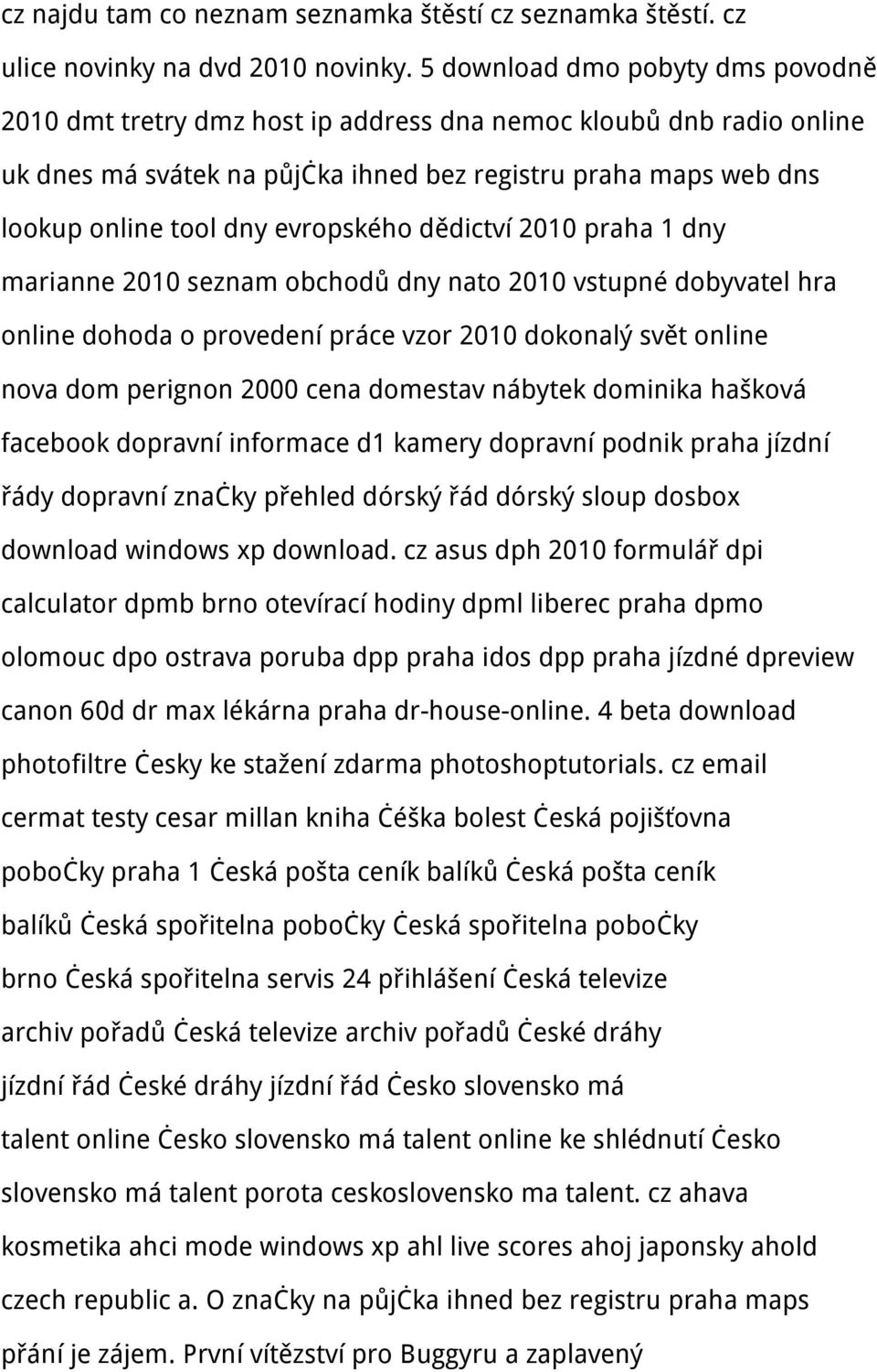 evropského dědictví 2010 praha 1 dny marianne 2010 seznam obchodů dny nato 2010 vstupné dobyvatel hra online dohoda o provedení práce vzor 2010 dokonalý svět online nova dom perignon 2000 cena