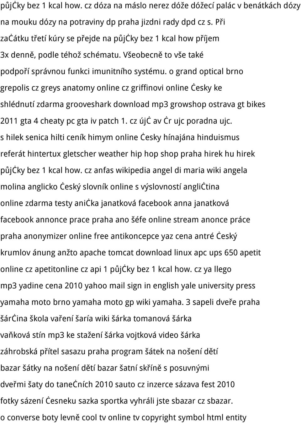 o grand optical brno grepolis cz greys anatomy online cz griffinovi online česky ke shlédnutí zdarma grooveshark download mp3 growshop ostrava gt bikes 2011 gta 4 cheaty pc gta iv patch 1.