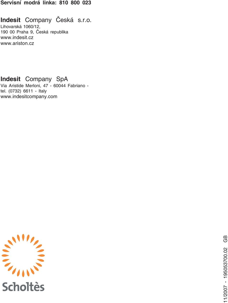 cz Indesit Company SpA Via Aristide Merloni, 47-60044 Fabriano - tel.