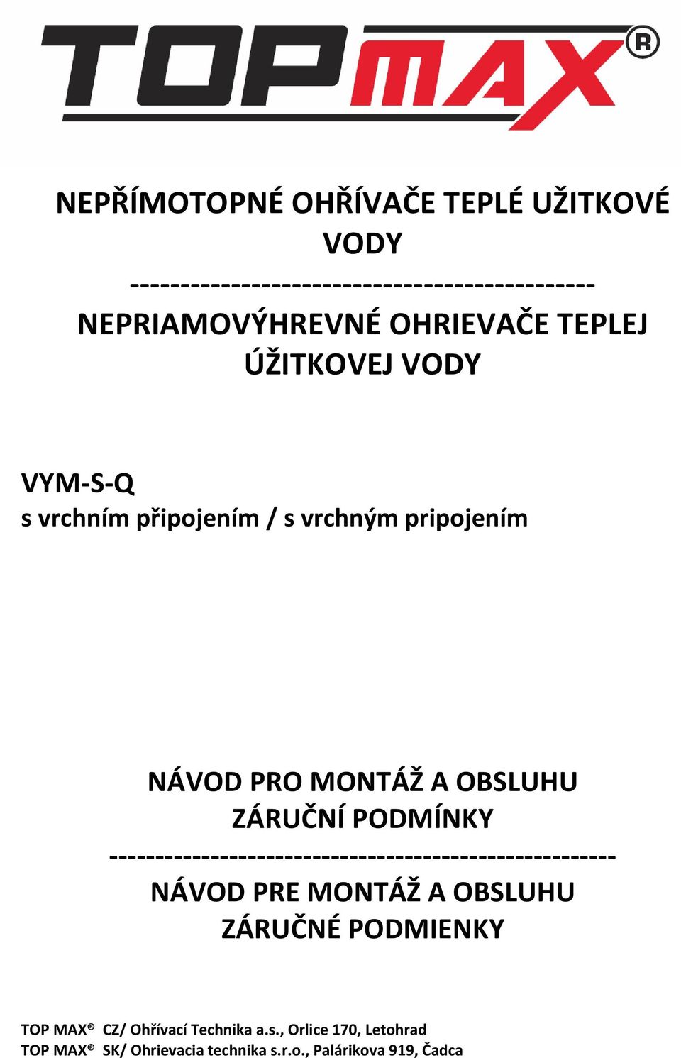 ZÁRUČNÍ PODMÍNKY ------------------------------------------------------- NÁVOD PRE MONTÁŽ A OBSLUHU ZÁRUČNÉ