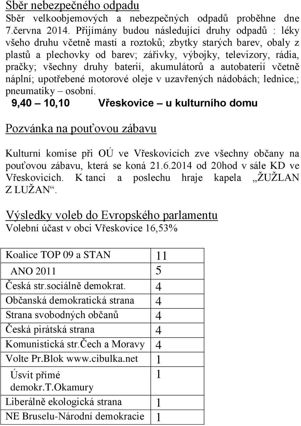 druhy baterií, akumulátorů a autobaterií včetně náplní; upotřebené motorové oleje v uzavřených nádobách; lednice,; pneumatiky osobní.