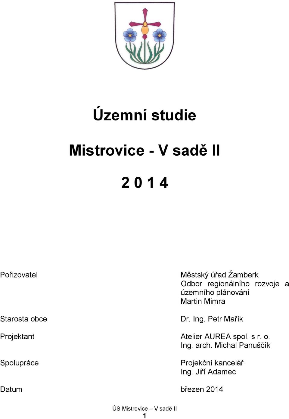 Mimra Dr. Ing. Petr Mařík Projektant Atelier AUREA spol. s r. o. Ing. arch.