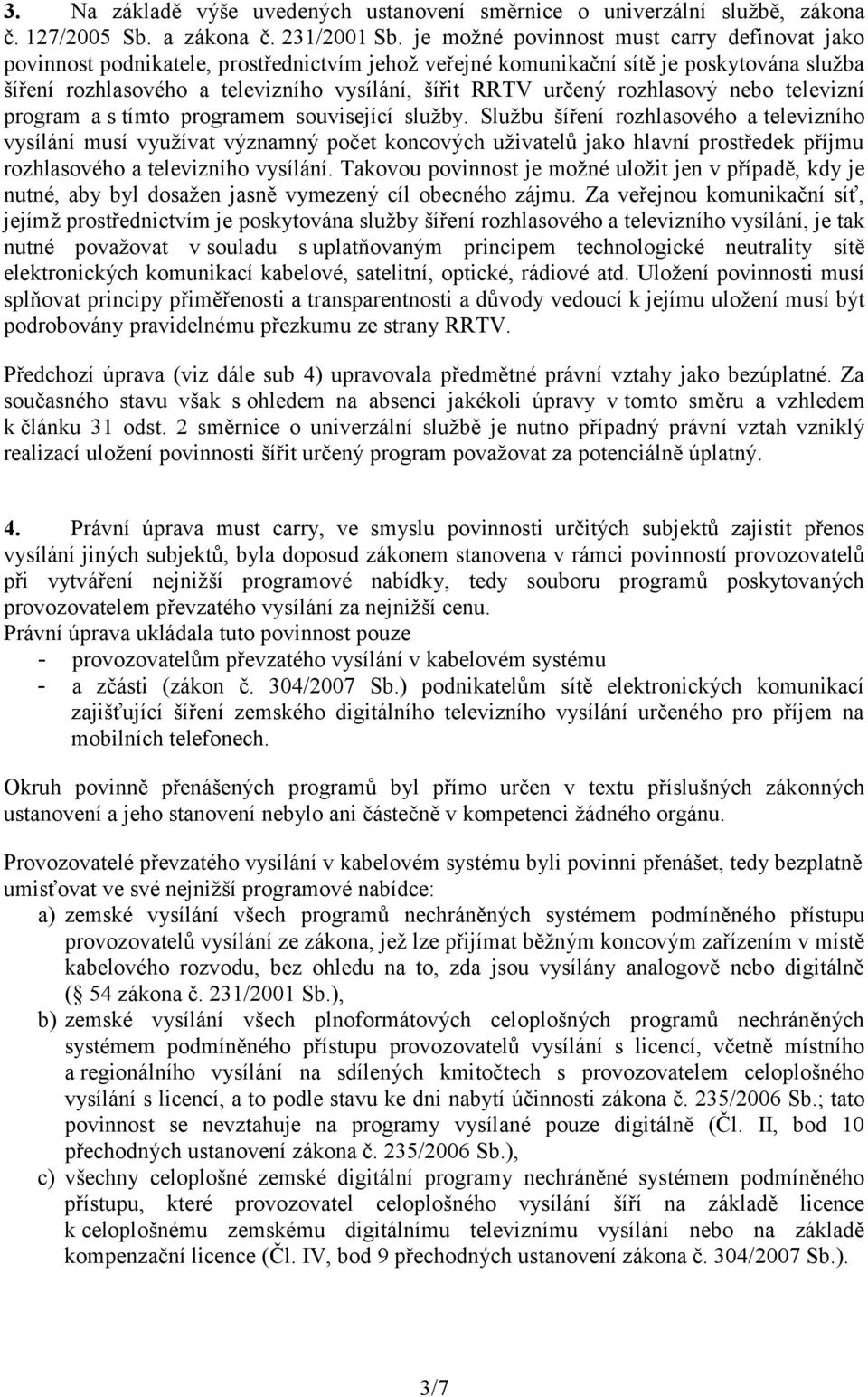 rozhlasový nebo televizní program a s tímto programem související služby.