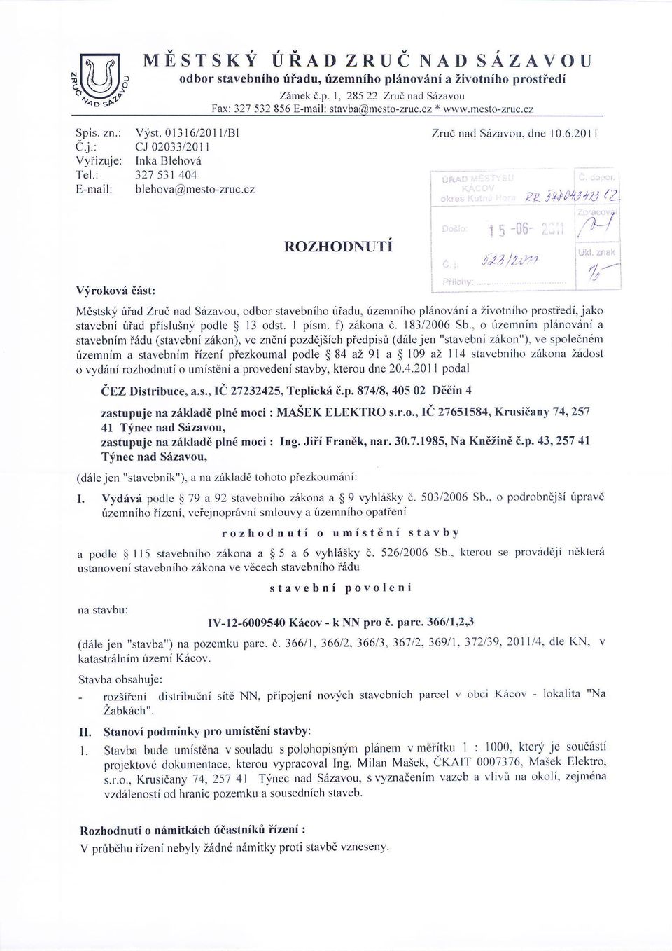 201 l/bl C.j.: CJ 02033/201 I Vyiizuje: lnkablehovri l'ef.: 321 531404 E-mail: blehova@mesto-zruc.cz Zrud nad Sdzavou, dne I 0.6.