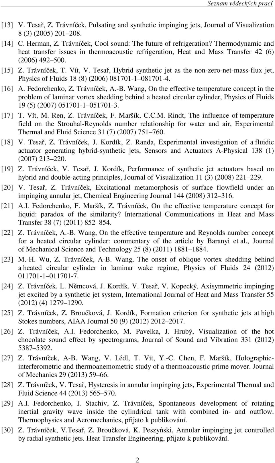 Tesař, Hybrid synthetic jet as the non-zero-net-mass-flux jet, Physics of Fluids 18 (8) (2006) 081701-1 081701-4. [16] A. Fedorchenko, Z. Trávníček, A.-B.