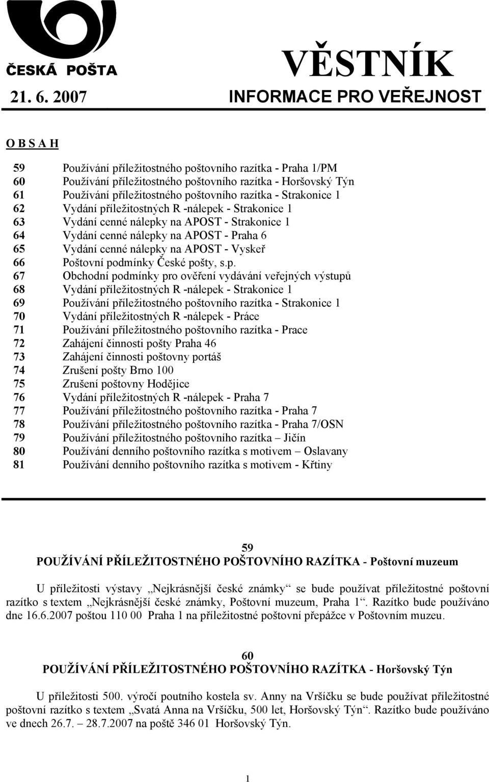 poštovního razítka - Strakonice 1 62 Vydání příležitostných R -nálepek - Strakonice 1 63 Vydání cenné nálepky na APOST - Strakonice 1 64 Vydání cenné nálepky na APOST - Praha 6 65 Vydání cenné