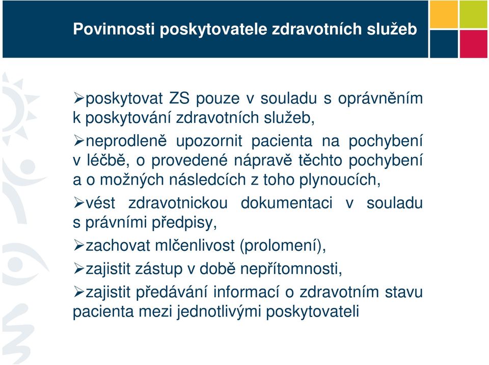 z toho plynoucích, vést zdravotnickou dokumentaci v souladu s právními pedpisy, zachovat mlenlivost (prolomení),