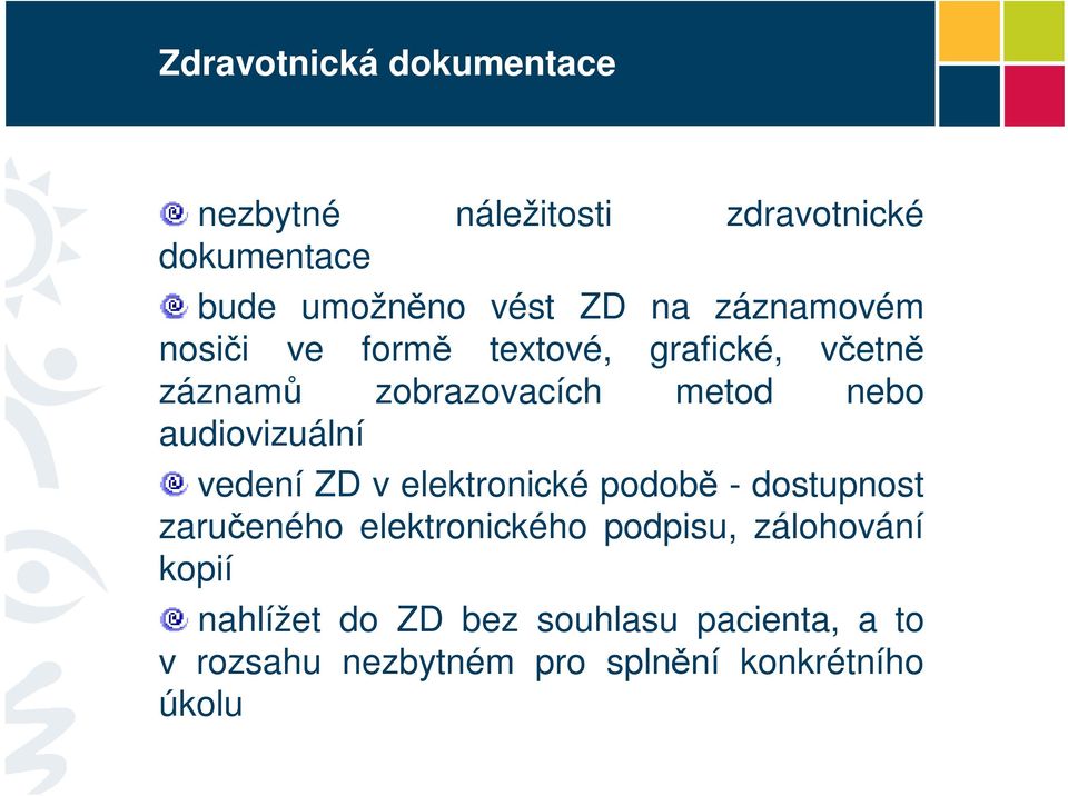 audiovizuální vedení ZD v elektronické podob - dostupnost zarueného elektronického podpisu,